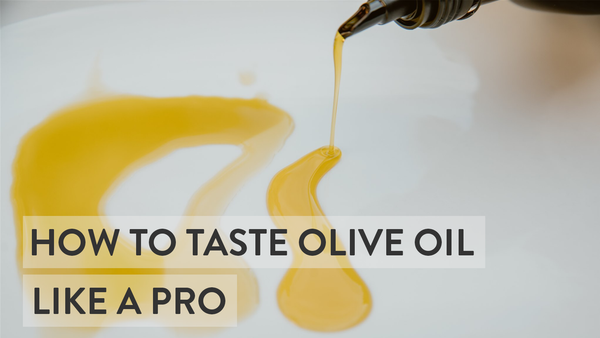 How To Taste Olive Oil Like A Pro